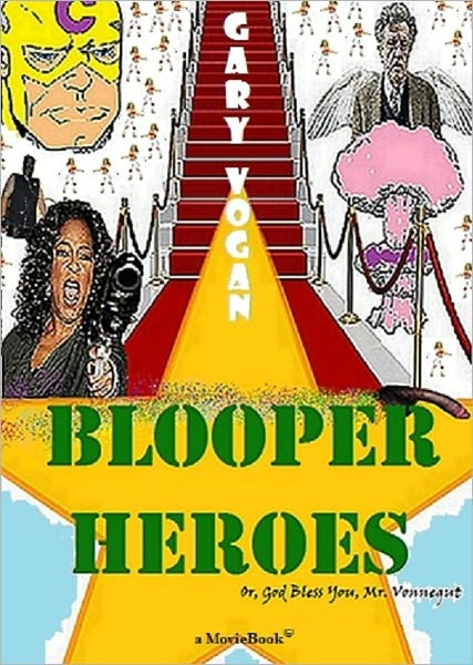 Blooper Heroes; Or, God Bless You, Mr. Vonnegut