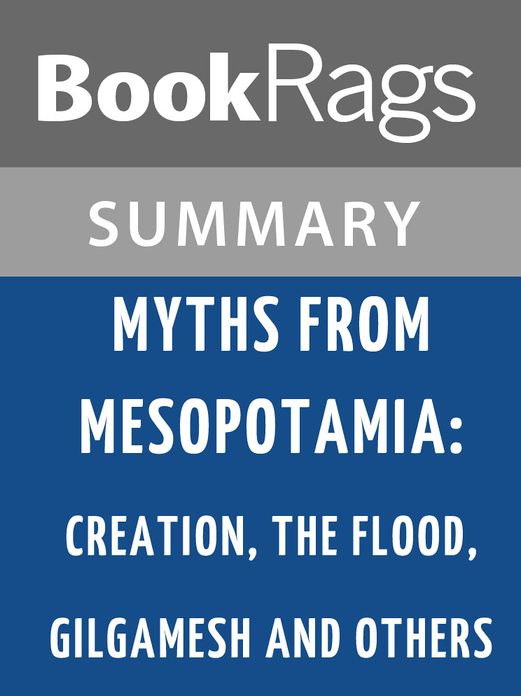 Myths from Mesopotamia: Creation, the Flood, Gilgamesh, and Others by Stephanie Dalley l Summary & Study Guide