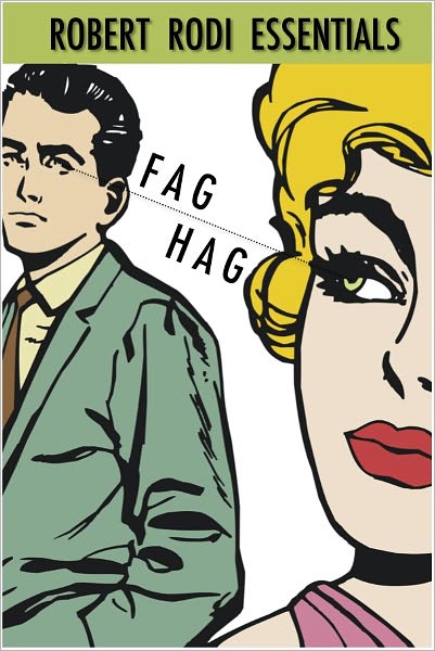 Fag Hag (Robert Rodi Essentials)