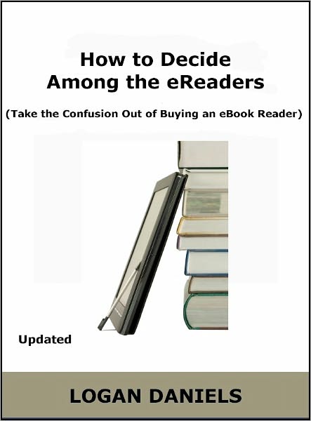 How to Decide Among the eReaders (Take the Confusion Out of Buying an eBook Reader) UPDATED
