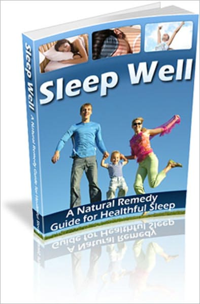 Sleep Well: A Natural Remedy Guide for Healthful Sleep