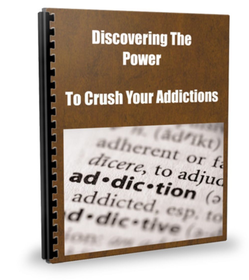 Discovering The Power To Crush Your Addictions