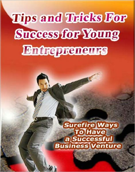 Tips and Tricks for Success for Young Entrepreneurs