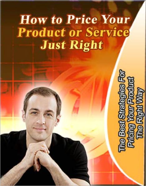 How to Price Your Product or Service Just Right