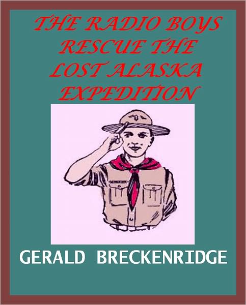 The Radio Boys Rescue the Lost Alaska Expedition