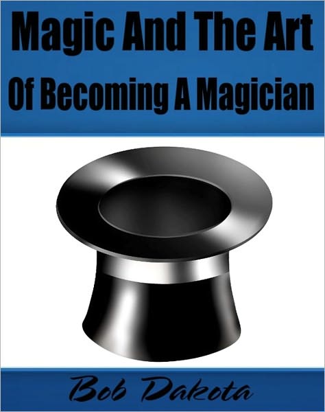 Magic And The Art Of Becoming A Magician