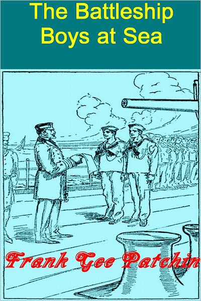 The Battleship Boys at Sea OR Two Apprentices in Uncle Sam’s Navy [Illustrated edition]