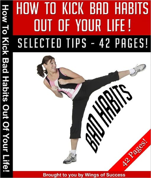 How To Kick Bad Habits Out Of Your Life