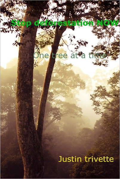 Stop deforestation NOW Save the forest one tree at a time