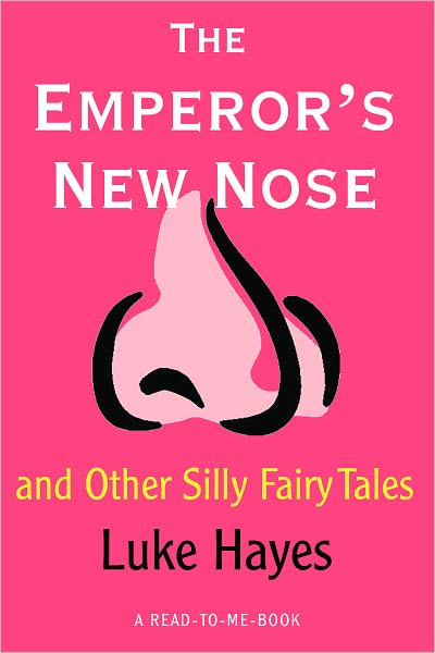 The Emperor's New Nose and Other Silly Fairy Tales