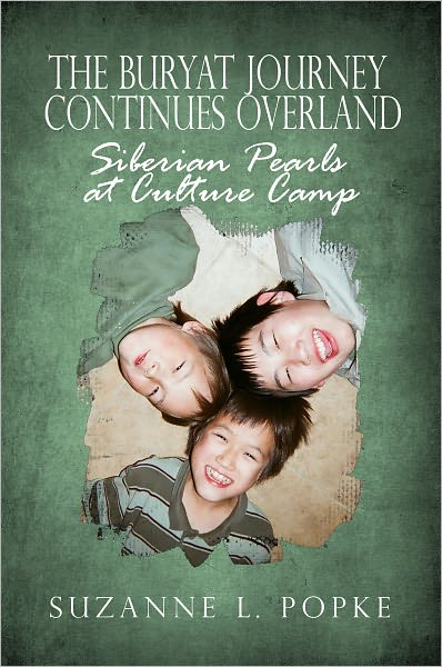 Buryat Journey Continues Overland, The: Siberian Pearls at Culture Camp