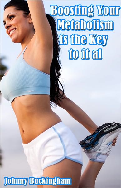 Boosting Your Metabolism Is The Key to It All