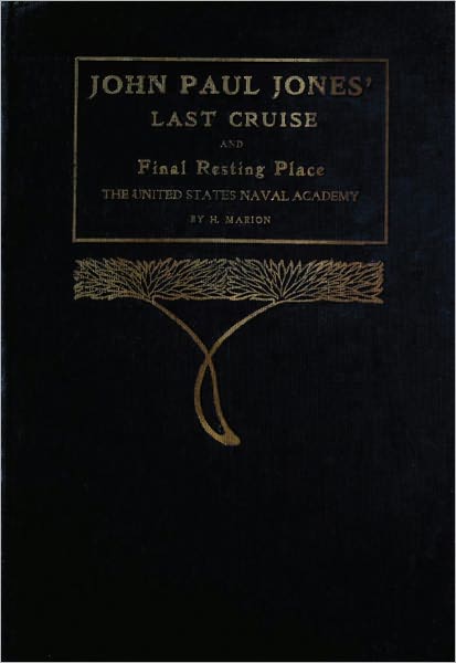 John Paul Jones' Last Cruise And Final Resting Place: The United States Naval Academy
