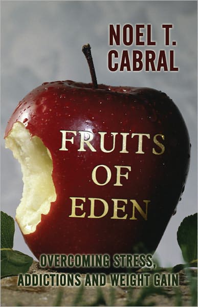 Fruits of Eden: Overcoming Stress, Addictions and Weight Gain