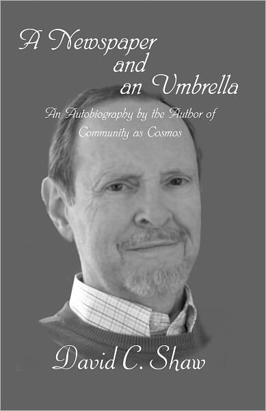 A Newspaper and an Umbrella: An Autobiography by the Author of Community as Cosmos