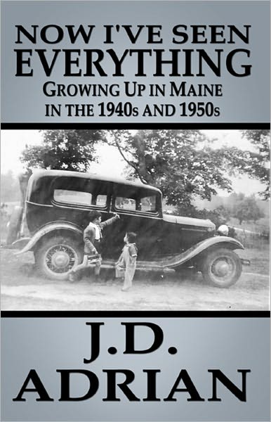 Now I've Seen Everything: Growing Up in Maine in the 1940s and 1950s