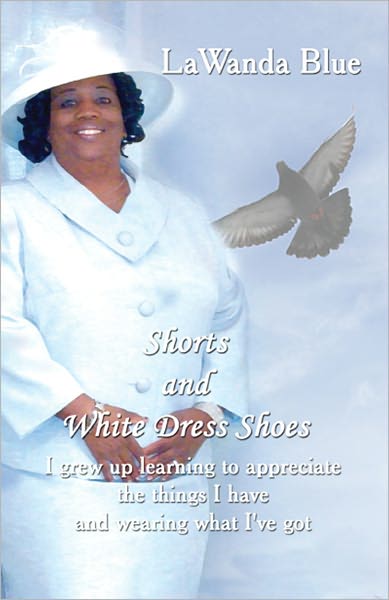 Shorts and White Dress Shoes: I grew up learning to appreciate the things I have and wearing what I've got