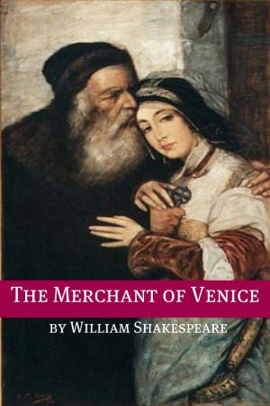 The Merchant of Venice (Annotated with Biography and Critical Essay)