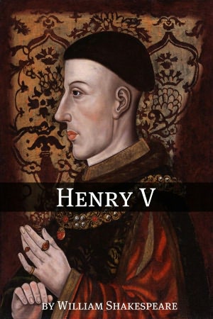 Henry V (Annotated with Biography and Critical Essay)