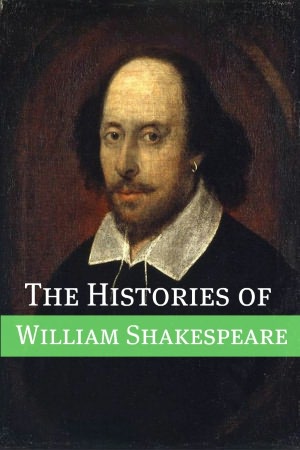 The Histories of William Shakespeare