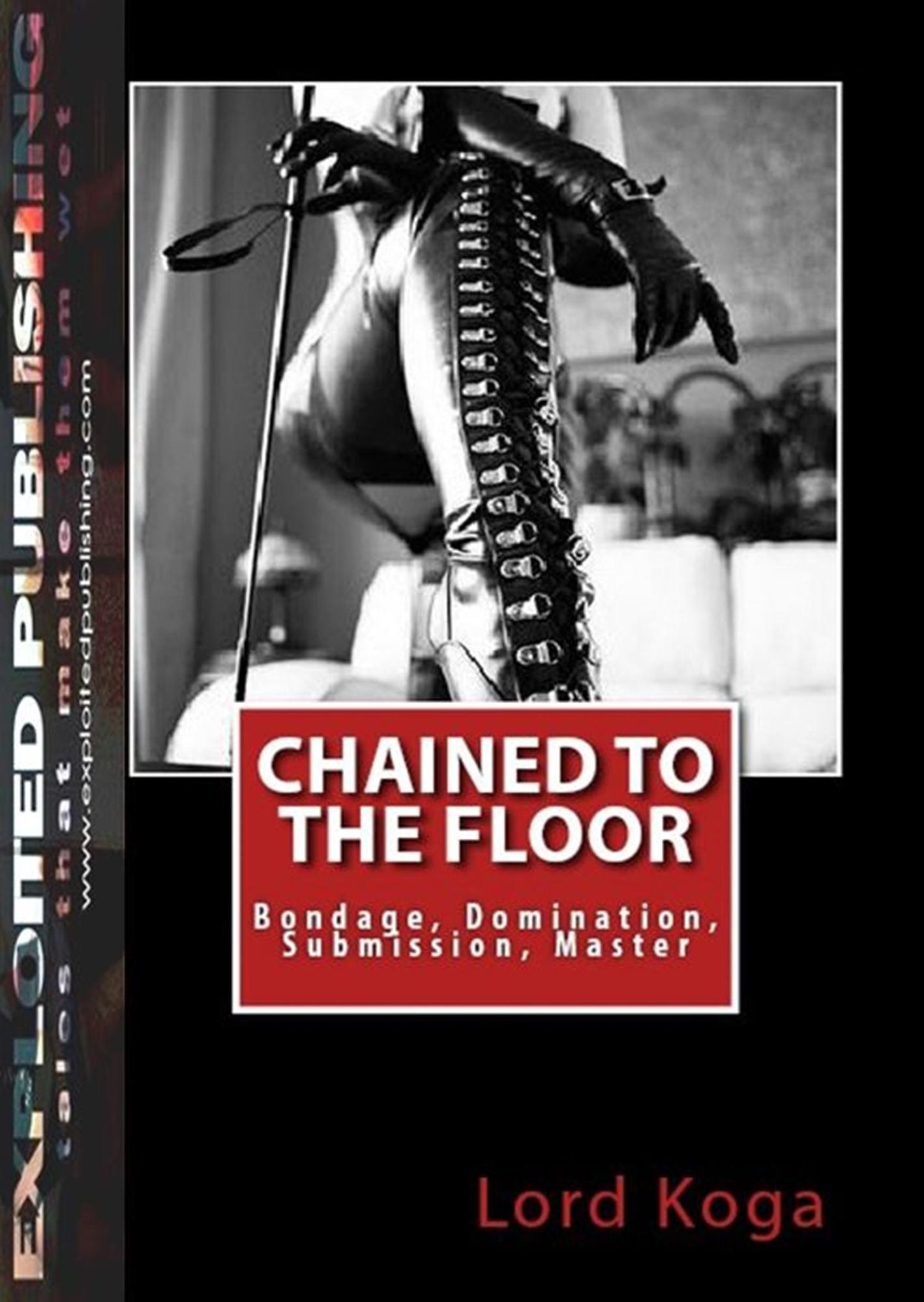 Chained to the Floor:Bondage, Domination, Submission, Master