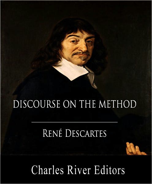 Discourse on the Method of Rightly Conducting the Reason, and Seeking Truth in the Sciences (Illustrated with Original Commentary)