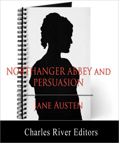 Northanger Abbey and Persuasion (Illustrated with TOC and Original Commentary)