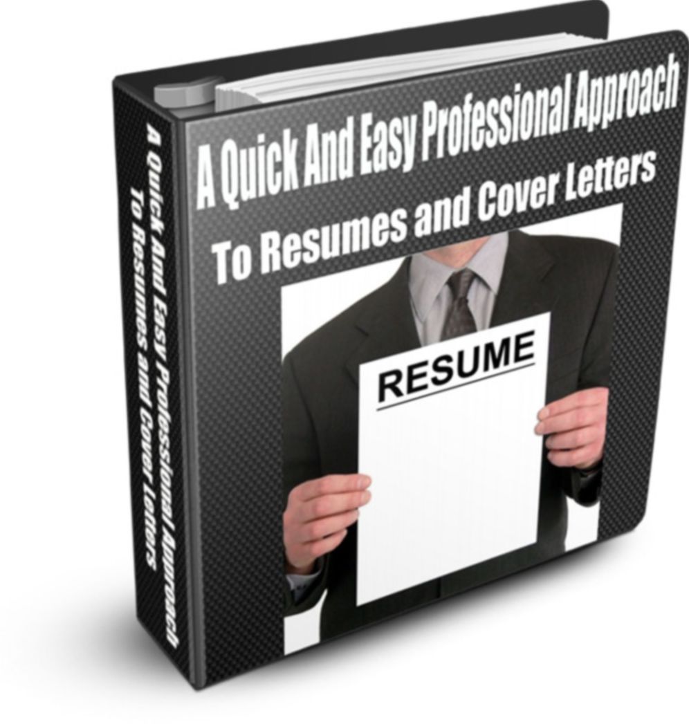 A Quick And Easy Professional Approach to Resumes and Cover Letters