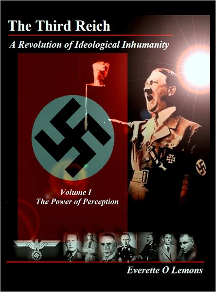 Third Reich, A Revolution of Ideological Inhumanity: Volume 1, The Power of Perception
