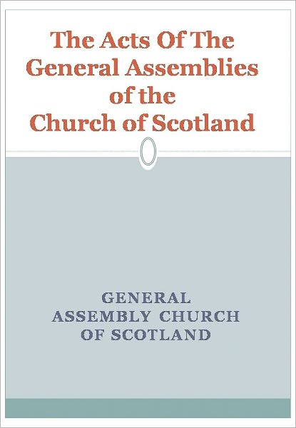 The Acts Of The General Assemblies of the Church of Scotland w/ DirectLink Technology (A Armies Book)