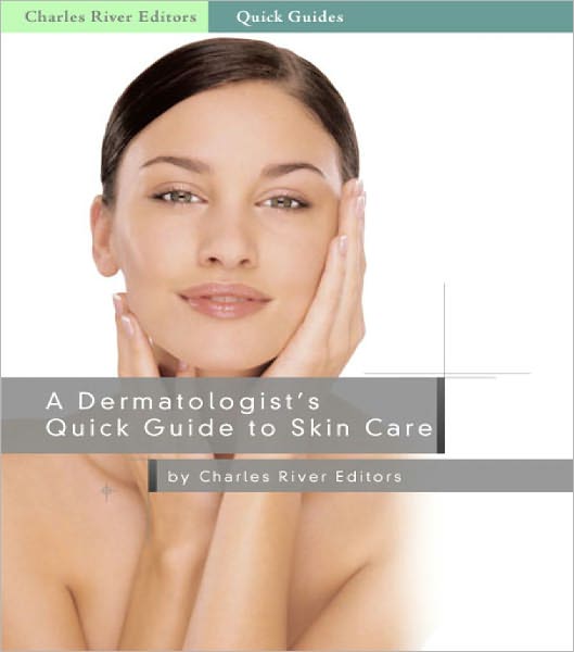 A Dermatologist's Quick Guide to Skin Care