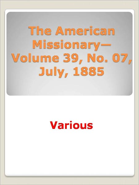 The American Missionary--Volume 39, No. 07 w/ DirectLink Technology (Religious Book)
