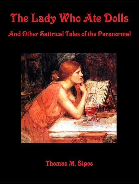The Lady Who Ate Dolls: And Other Satirical Tales of the Paranormal
