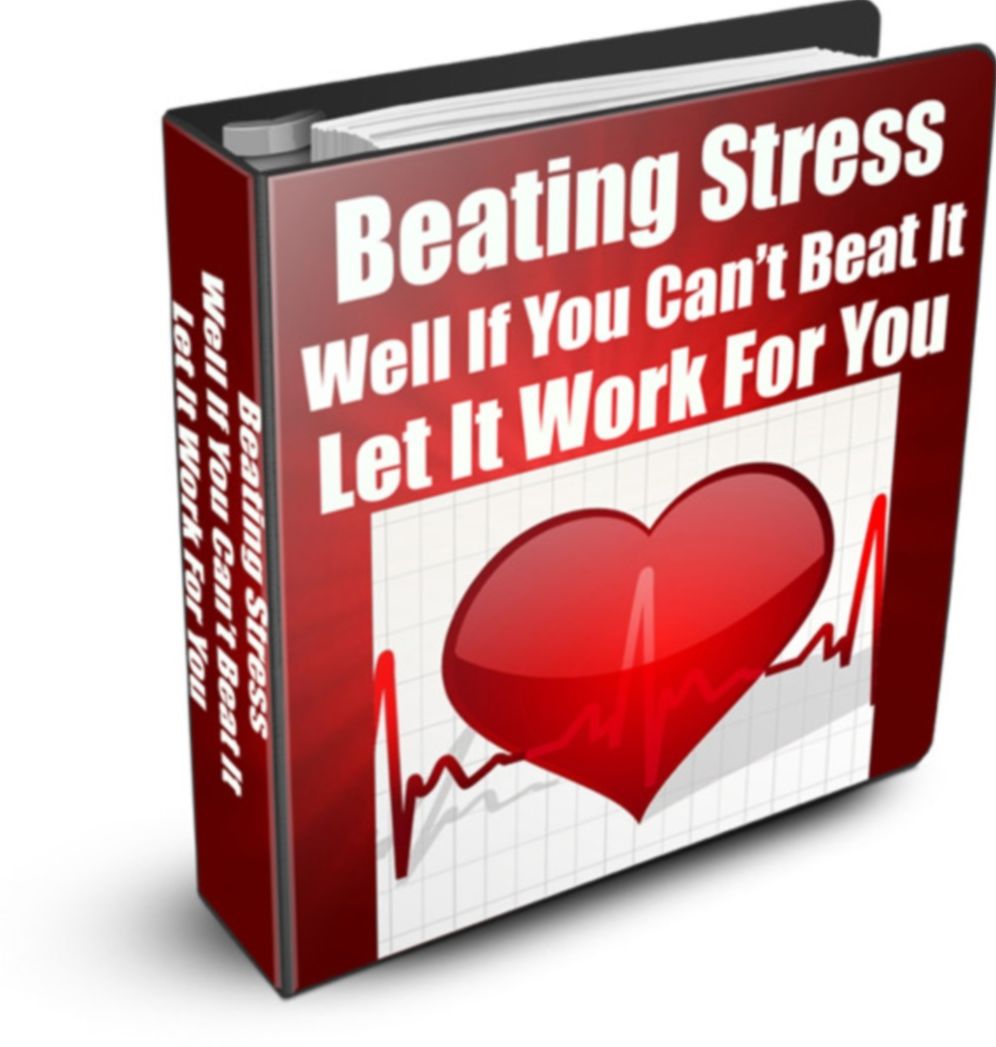 Beating Stress Well If You Cant Beat It-Let It Work For You