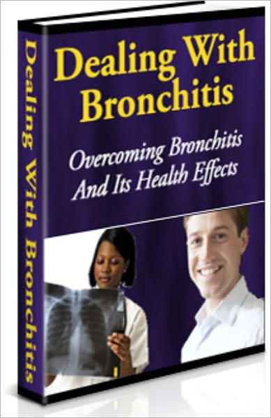 Dealing With Bronchitis: Overcoming Bronchitis And Its Health Effects