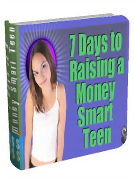 Seveen Days To Raising A Money Smart Teen