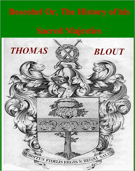 BOSCOBEL: OR, THE HISTORY OF HIS SACRED MAJESTIES