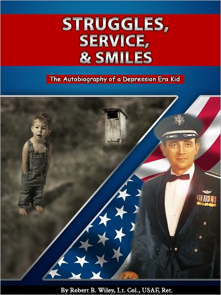 Struggles, Service & Smiles: The Autobiography of a Depression Era Kid