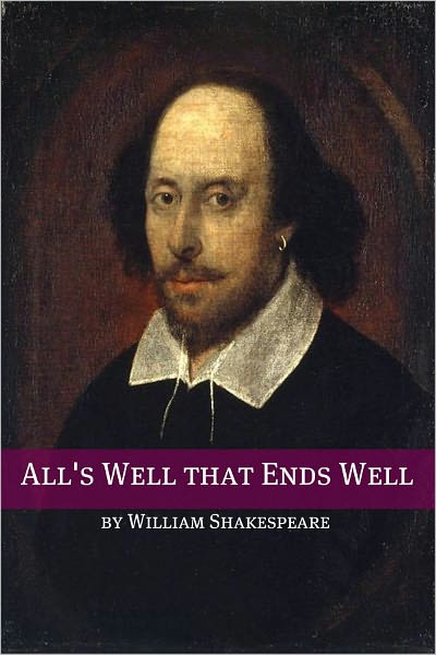 All's Well that Ends Well (Annotated with Biography and Critical Essay)