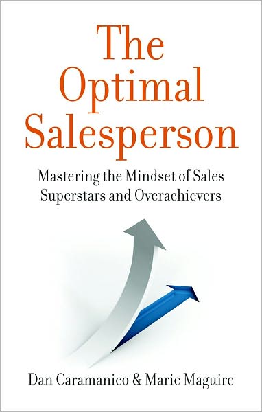 The Optimal Salesperson: Mastering the Mindset of Sales Superstars and Overachievers