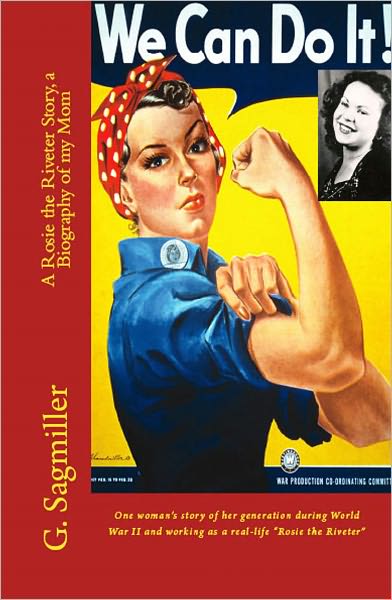 We Can Do It! A Rosie the Riveter Story, a Biography of my Mom.