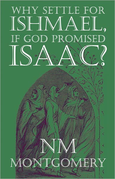 Why Settle for Ishmael, If God Promised Isaac?