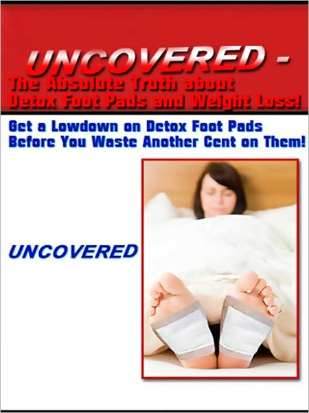 Uncovered - The Absolute Truth About Detoxification And Weight Loss