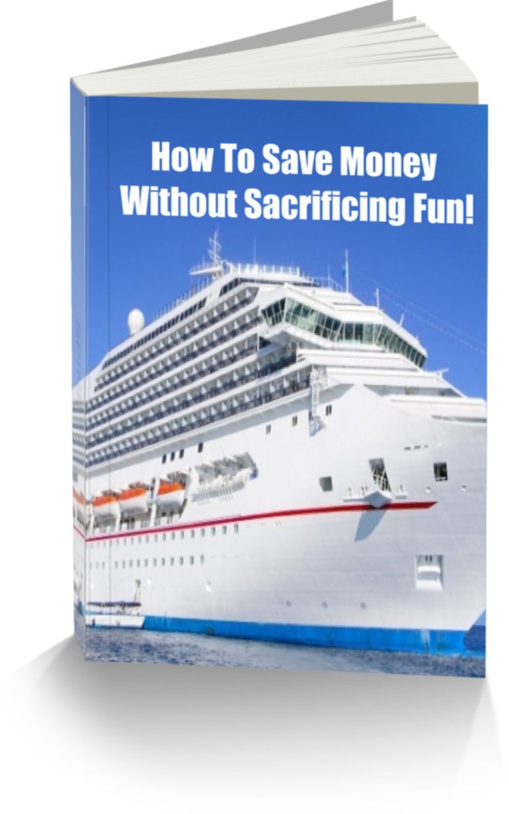 VACATION CRUISING How to Save Money Without Sacrificing Fun!