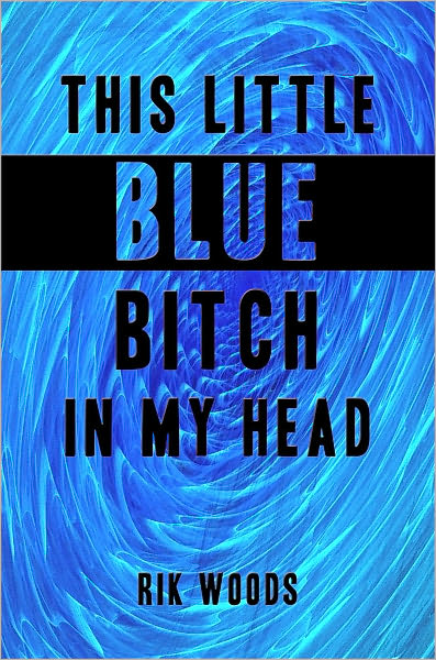 This Little Blue Bitch in My Head