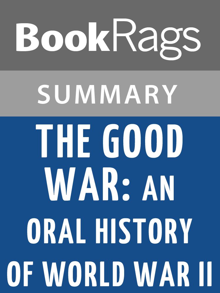 The Good War: An Oral History of World War Two by Studs Terkel l Summary & Study Guide