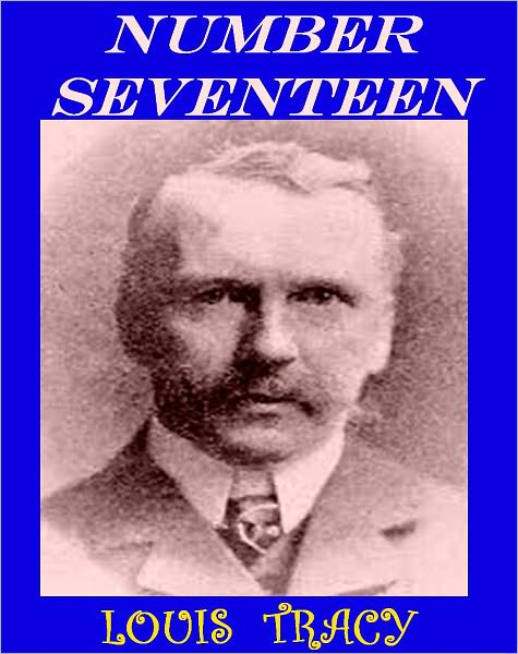 Number Seventeen, A Mystery of London by Louis Tracy