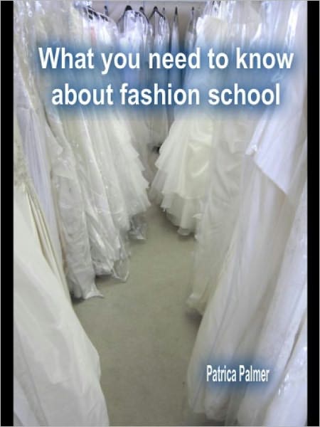 What you need to know about fashion school:A guide to knowing if fashion school is right for you