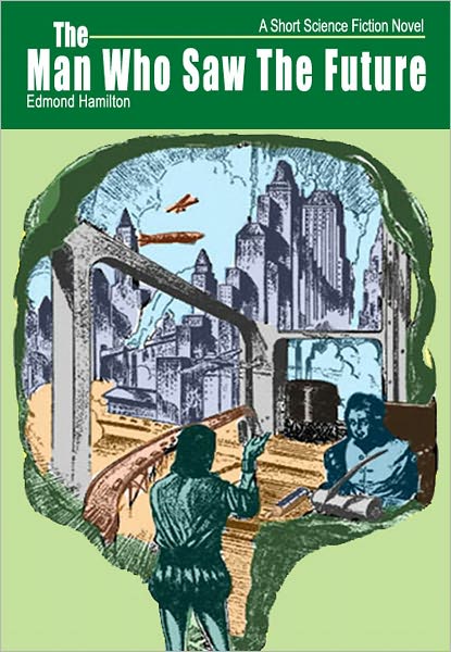 The Man Who Saw the Future: A Short Science Fiction Novel