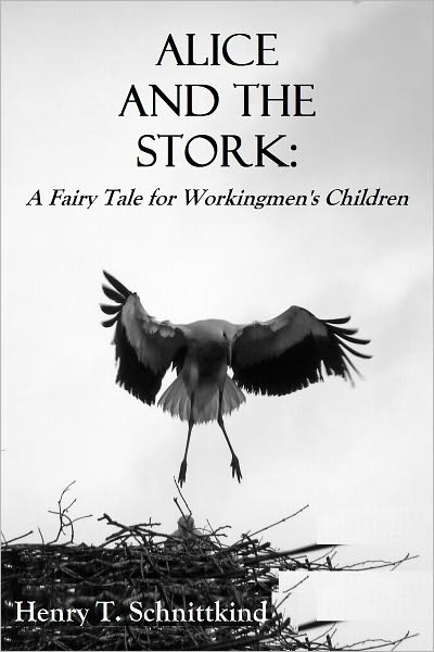 ALICE AND THE STORK: A Fairy Tale for Workingmen's Children